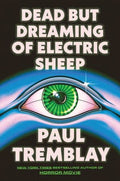 Dead but Dreaming of Electric Sheep by Paul Tremblay